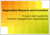 Responsible Research and Innovation: A quick start...